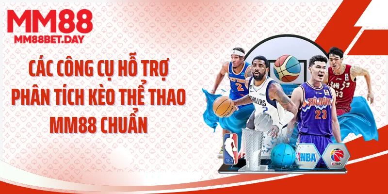 Các công cụ hỗ trợ phân tích kèo thể thao MM88 chuẩn