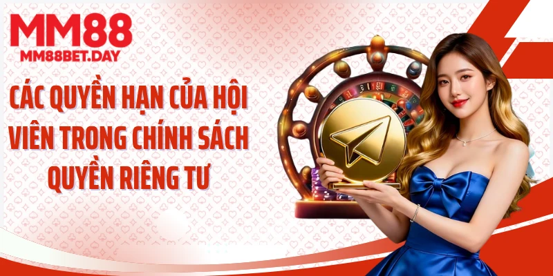 Các quyền hạn của hội viên trong chính sách quyền riêng tư