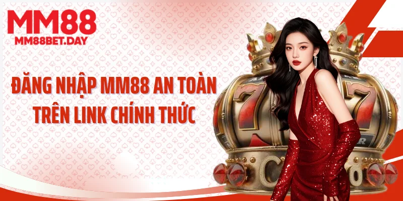 Đăng nhập MM88 an toàn trên link chính thức