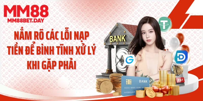 Nắm rõ các lỗi nạp tiền để bình tĩnh xử lý khi gặp phải