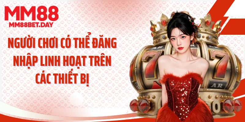 Người chơi có thể đăng nhập linh hoạt trên các thiết bị